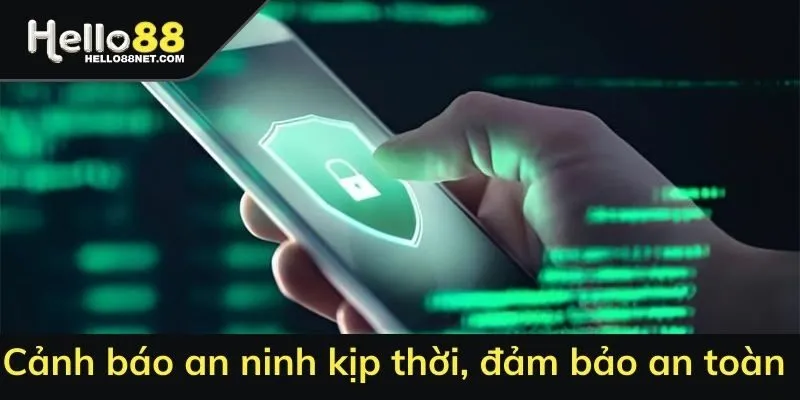 Cảnh báo an ninh kịp thời, đảm bảo an toàn tối đa.