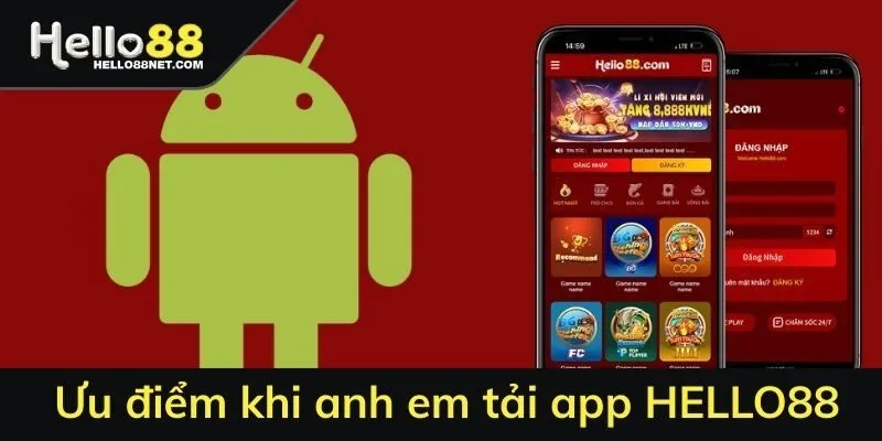 Ưu điểm khi anh em tải app HELLO88 